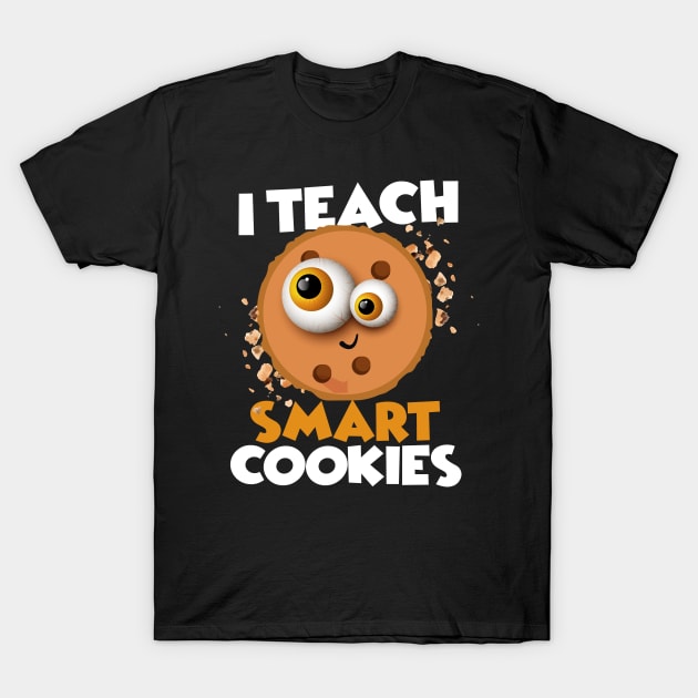 i teach smart cookies T-Shirt by pht